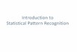 Introduction to Statistical Pattern Recognition - CVIP · PDF file•Matlab illustrations and sample programs ... What is pattern recognition? A pattern is an entity, vaguely defined,