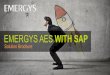 EMERGYS AES WITH SAP · PDF fileSAP, powered by SAP ... § Customer Consignment Processing § Sales Order Processing w/Customer ... § Shipping Integration (UPS, FedEx, LTL/Transit,