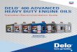 DELO 400 ADVANCED HEAVY DUTY ENGINE OILS -  · PDF fileDELO HEAVY-DUTY ENGINE OIL WITH ISOSYN® ADVANCED TECHNOLOGY Delo® with innovative ISOSYN® Advanced Technology is
