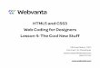 html5 and css3 session 4 - · PDF fileHTML5 and CSS3 Web Coding for Designers Lesson 4: The Cool New Stuff Michael Slater, CEO Lisa Irwin, Sr. Developer course-support@webvanta.com