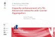 Porto, 15 October, 2014 Capacity enhancement of LTE ... · PDF fileCapacity enhancement of LTE-Advanced networks with Carrier ... Carrier Aggregation ... 400 600 800 1000 1200 1400