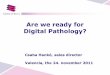 Are we ready for Digital Pathology? - e-pat.orge-pat.org/DVD/pdf/csaba.pdf · 2002 – Imre Kertész in literature for his roman „Fateless” written in ... Vanderbilt University