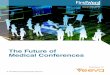 The Future of Medical Conferences - FirstWord · PDF fileSOURCES: ZS Associates; Rowland Stiteler, “The True Impact of Meetings” The Meeting Professional ... Physician Perspectives