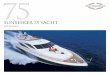 SUNSEEKER 75 · PDF fileWith big boat performance, a top speed in excess of 32 knots, meticulous finishing and a range of opulent extras, this Sunseeker offers the best of everything