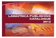 LAWAFRICA PUBLISHING CATALOGUE 2012 Catalogue 2012.pdf · 1 East Africa General Reports (Elections 1993 - 2009) ISSN: 9966723781 Format: Hard Cover The East Africa General Reports