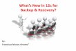 Backup & Recovery? - OracleNZ by Francisco Munoz Alvarezoraclenz.org/wp-content/uploads/2014/08/What-is-new-on-12c-LATOU… · • Simple and Fast Provisioning and Cloning • Excellent