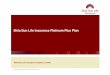Birla Sun Life Insurance Platinum Plus Plan - Parekh · PDF fileBirla Sun Life Insurance, BSLI Platinum Plus and Platinum Plus Fund IV are only the Disclaimers Birla Sun Life Insurance