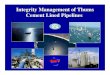 Integrity Management of Thums Cement Lined · PDF fileOil & Gas Pipeline Mechanical Integrity • Chemical Inhibition • Pipeline Cleaning Program (Pigging) • DOT Regulated •
