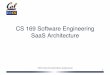 CS 169 Software Engineering SaaS Architecture · PDF file1/4/2014 · CS 169 Software Engineering SaaS Architecture" 1" ... maybe you need to extract a ... talk to Omer" 29" Points,