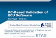 PC-Based Validation of ECU Software - Validation of ECU...PC-Based Validation of ECU Software Sean Wyatt ... –legacy c-code simulation on the PC ... Physical systems (e.g. engine,