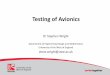 Testing of Avionics - T&VS · PDF fileTesting of Avionics Dr Stephen Wright Department of Engineering Design and Mathematics University of the West of England steve.wright@uwe.ac.uk