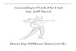 The Full Transcription from   Goodbye  · PDF fileGoodbye Pork Pie Hat by Jeff Beck. Bass by Wilbur Bascomb. Click Here to Purchase and Download The Full Transcription from