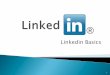 Linkedin Basics - Workforce Boulder  · PDF fileYour LinkedIn Home page contains news articles, blog posts, and updates from people you are connected to on LinkedIn. 3