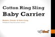 Cotton Ring Sling Baby Carrier - Walkabout  · PDF fileCotton Ring Sling Baby Carrier Models: Classic & Extra Long Walkabout Sling Instructions manual
