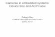 Cameras in embedded systems: Device tree and ACPI view · PDF fileCameras in embedded systems: Device tree and ACPI view Sakari Ailus  2016-10-07