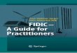 FIDIC-A Guide for Practitioners - xa.yimg.comxa.yimg.com/.../name/FIDIC+a+Guide+for+Practitioners+23+may.pdf · FIDIC-A Guide for Practitioners. ... a suite of three new conditions
