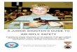 A guide for junior shooters on all aspects of air gun ... · PDF fileA guide for junior shooters on all aspects of air gun safety including safety rules, range procedures, air rifle