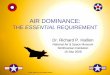 Air Dominance: The Essential Requirementausairpower.net/PDF-A/Hallion_Air_Dominance.pdf · AIR DOMINANCE: THE ESSENTIAL REQUIREMENT. ... King Fahd agrees to basing ... Generation