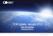 TCM Update, January 2012 DA update January 2012.… · Technology Manager Operations Manager Technology Committee (Partners reps.) TCM Project Manager Statoil How we’re organized