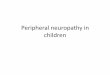 peripheral neuropathy in children · PDF filecauses of muscle weakness. ... •especially Mycoplasma pneumoniae ... • Hypercalcemia • Myopathies • Periodic paralyses,