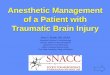 Anesthetic Management of a Patient with Traumatic Brain · PDF fileAnesthetic Management of a Patient with Traumatic Brain Injury. Arne O. Budde, MD, DEAA. Associate Professor of Anesthesiology