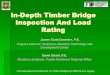 In-Depth Timber Bridge Inspection And Load · PDF fileIn-Depth Timber Bridge Inspection And Load Rating James Scott Groenier, ... Sound timber gives a crisp sound. ... Total deck width
