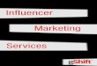 Influencer Marketing Services - gShift Labs · PDF fileWhat is Influencer Marketing? Does it Work? Influencer marketing cuts through all the noise and is delivered to your target audience