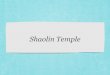 Shaolin Temple - · PDF fileShaolin Temple Shaolin Temple embraces many exciting attractions, such as the Hall of Heavenly Kings, the Mahavira Hall, the Pagoda Forest, the Dharma