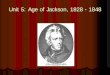 Age of Jackson - Mr. Farshtey's Classroommrfarshtey.net/review/APUSreview-Age_of_Jackson-Unit5.pdf · Unit 5: Age of Jackson, ... zJackson elected after the “Corrupt Bargain”
