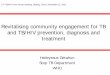 Revitalising community engagement for TB and TB/HIV ... · PDF fileRevitalising community engagement for TB and TB/HIV prevention, diagnosis and treatment ... cases. Estimated number