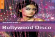 THE ROUGH GUIDE to Bollywood Disco - World - News · PDF fileas diverse as Ottawan and The Buggles. The vocals of legendary Bengali playback singer Kishore Kumar epitomised the Bollywood