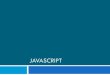JAVASCRIPTmashiyat/csc309/Lectures/javascript.pdf · write a JavaScript function to run when the event occurs 3. ... Function, Null, Undefined ! can find out a variable's type by