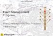 Team Management Program · PDF file15/02/2008 · Team Management Program A Project Management Best Practices methodology 15/Feb/2008. Snamprogetti ... proper