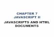 JAVASCRIPTS AND HTML DOCUMENTS -   · PDF fileDOM (Document Object Model) •Is an API that defines an interface between XHTML documents and application program developed by