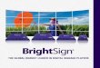 THE GLOBAL MARKET LEADER IN DIGITAL SIGNAGE · PDF filePurpose Built for Digital Signage with Signature Reliability BrightSign players o˜ er a state-of-the-art industrial design with