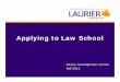 Applying to Law School - Laurier Navigator new website... · • Law school profile ... Law School Admission Test (LSAT) • A standard measure of reading and verbal ... 9/26/2013
