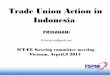 Trade Union Action in Indonesia -  · PDF fileTrade Union Action in Indonesia ... draft or proposal ... Kontrak/PKWT 825,000 2,505,328 1,557,085