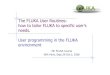 The FLUKA User Routines: how to taylor FLUKA to specific · PDF fileUser programming in the FLUKA environment 7th FLUKA Course NEA Paris, Sept.29-Oct.3, 2008. 7th FLUKA Course, Paris