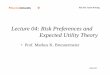 04a Lecture RiskPreferencesmarkus/teaching/Fin501/04Lecture.pdf · Fin 501: Asset Pricing Lecture Lecture 04: 04: Risk Preferences and Risk Preferences and Expected xpected Utility