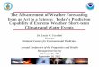 The Advancement of Weather Forecasting from an Art to a ... · PDF fileThe Advancement of Weather Forecasting from an Art to a Science: Today’s Prediction Capability of Extreme Weather,