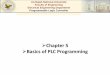 Chapter 5 Basics of PLC Programming - An-Najah …moodle.najah.edu/pluginfile.php/26897/mod_resource/content/1... · Chapter 5 Basics of PLC Programming . ... Each input and output