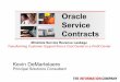 Oracle Service Contracts - Northern California · PDF fileOracle Service Contracts Minimize Service Revenue Leakage Transforming Customer Support from a Cost Center to a Profit Center