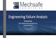 Engineering Failure Analysis - · PDF fileEngineering Failure Analysis ... availability & maintainability analysis •Engineering critical & fitness-for-service ... Metallic Structures
