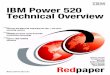 IBM Power 520 Technical · PDF fileCovering the 8203-E4A supporting the AIX, i, and ... TotalStorage® IBM Power 520 Technical Overview. IBM Power 520 Technical Overview. ibm.com /redbooks