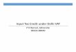 Input Tax Credit under Delhi VAT - Voice of CAvoiceofca.in/siteadmin/document/PKBansal_STBAPresentation_1.pdf · 3 Main Provisions Sec Provision Deliberation 9(1) Opening provision