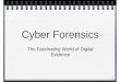 Cyber ForensicsCyber Forensics - Purdue · PDF fileCaveat • Warning: This lecture will not make you a certified digital forensics technician Thiscertified digital forensics technician