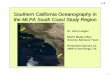 Southern California Oceanography in the MLPA South · PDF file1 Southern California Oceanography in the MLPA South Coast Study Region Dr. John Largier MLPA Master Plan Science Advisory