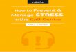 How to Prevent and Manage Stress in the Call Center · PDF fileHow to Prevent and Manage Stress in the Call Center // 4 Theywork in a distracting environment, face high consumer expectations
