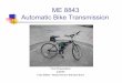 ME 8843 At ti Bik T i iAutomatic Bike Transmissionume.gatech.edu/mechatronics_lab/Projects/Fall08/Group3/documents/... · ME 8843 At ti Bik T i iAutomatic Bike Transmission Final