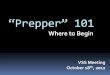 “Prepper” 101 - The Villages Straight ShootersGun ... · PDF fileDefinition of a Prepper: Prepper (noun): An individual that makes preparations in advance of any potential change